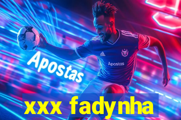 xxx fadynha